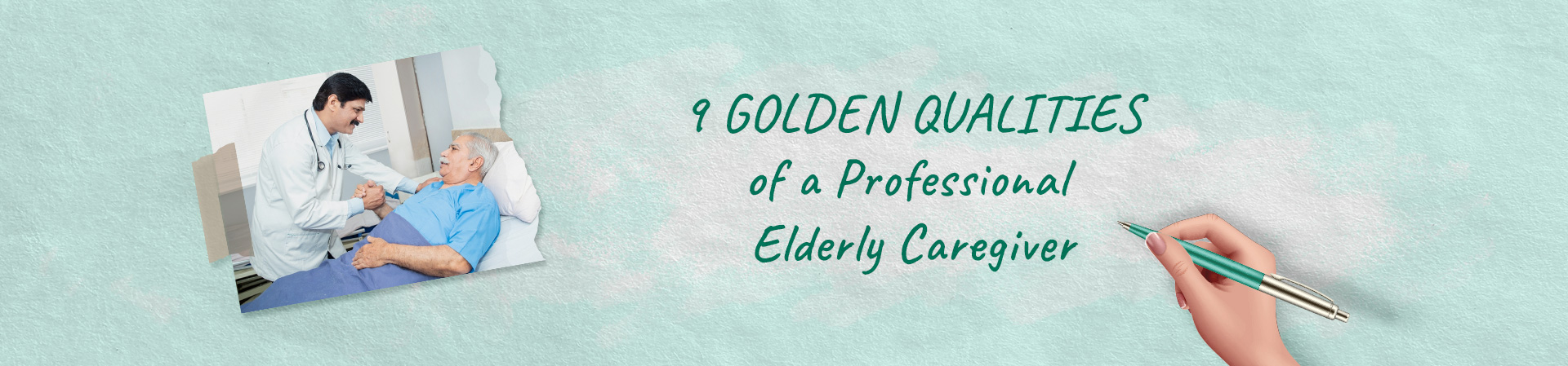 Top 9 Qualities A Professional Caregiver Should Have to Care Your Elderly Parents Lives in Kolkata
